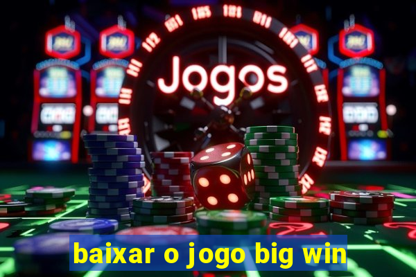 baixar o jogo big win